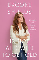 Image for "Brooke Shields Is Not Allowed to Get Old"