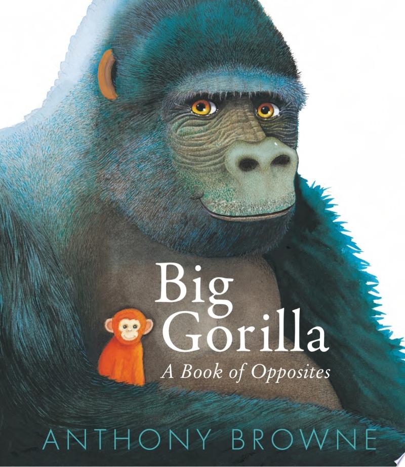 Image for "Big Gorilla: A Book of Opposites"